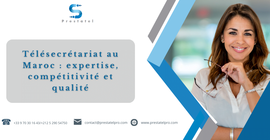 Télésecrétariat au Maroc expertise, compétitivité et qualité
